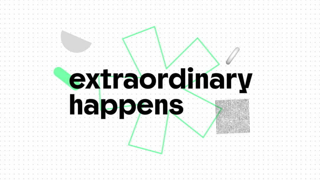 Graphic illustration using green, grey, black and white colours with the phrase 'extraordinary happens'